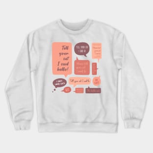 Tell Your Cat I Said Hi Crewneck Sweatshirt